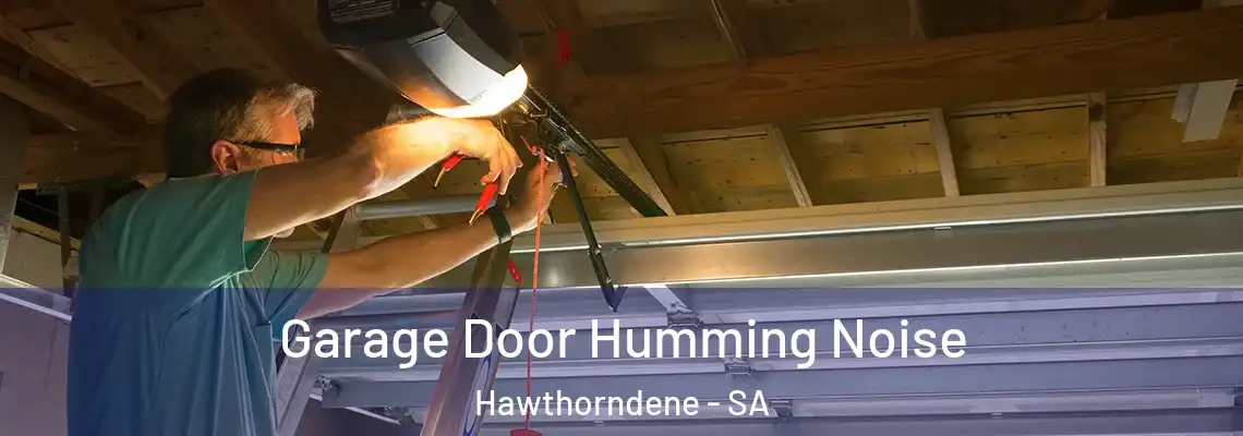  Garage Door Humming Noise Hawthorndene - SA