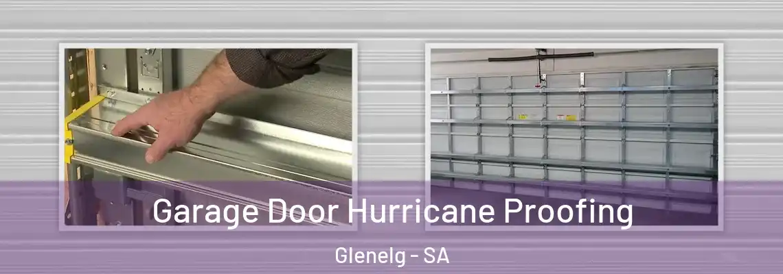  Garage Door Hurricane Proofing Glenelg - SA