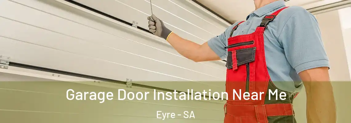  Garage Door Installation Near Me Eyre - SA