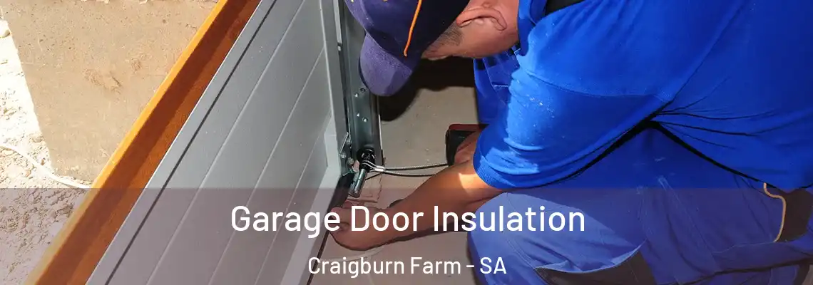  Garage Door Insulation Craigburn Farm - SA