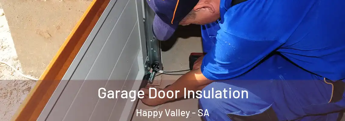  Garage Door Insulation Happy Valley - SA