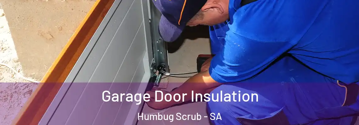  Garage Door Insulation Humbug Scrub - SA