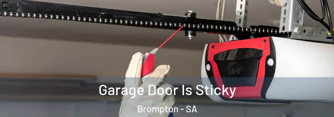  Garage Door Is Sticky Brompton - SA
