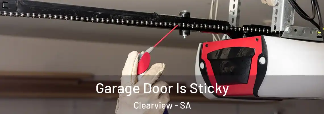  Garage Door Is Sticky Clearview - SA