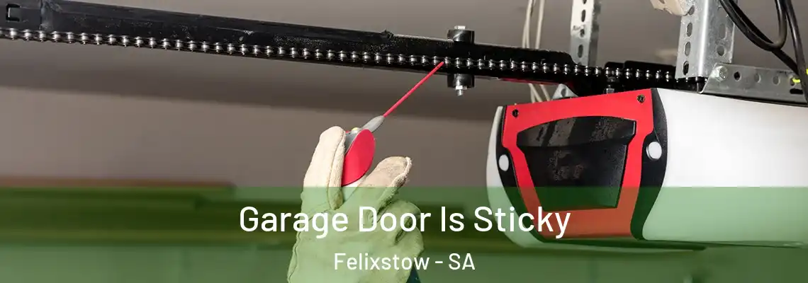  Garage Door Is Sticky Felixstow - SA
