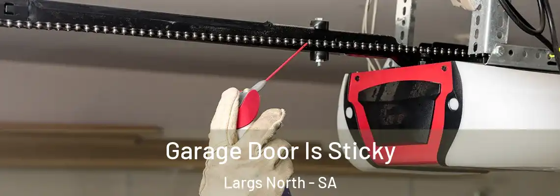 Garage Door Is Sticky Largs North - SA