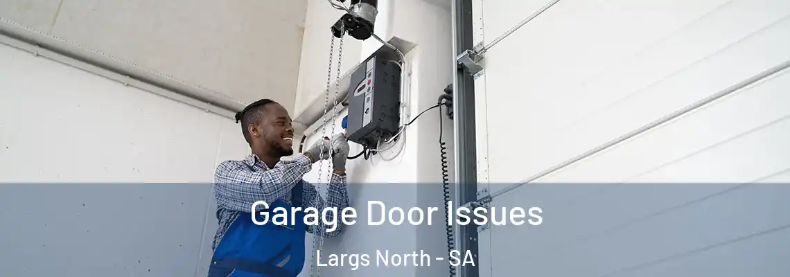  Garage Door Issues Largs North - SA
