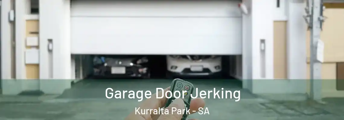 Garage Door Jerking Kurralta Park - SA