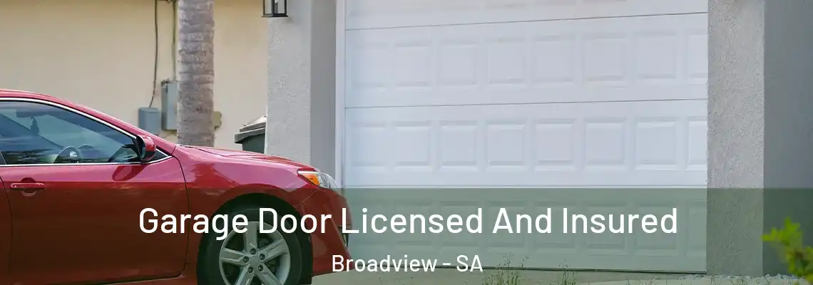  Garage Door Licensed And Insured Broadview - SA