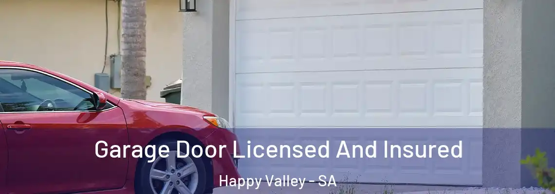  Garage Door Licensed And Insured Happy Valley - SA