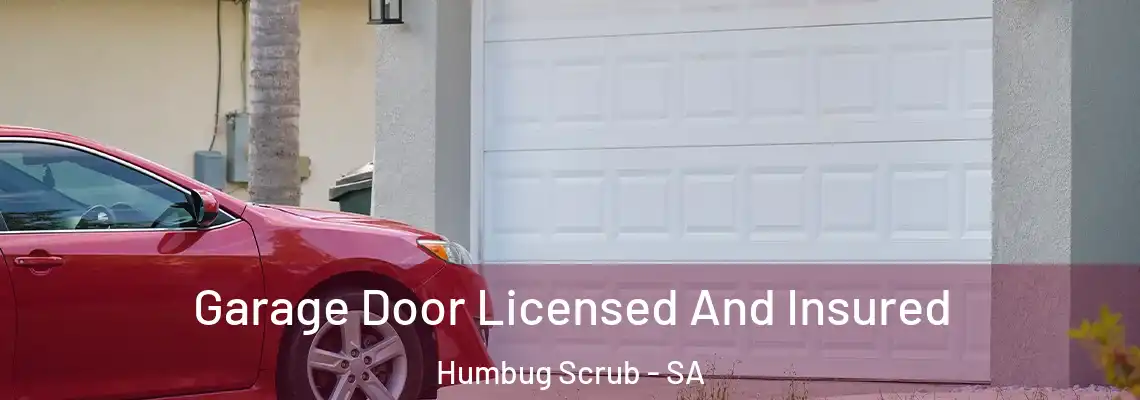  Garage Door Licensed And Insured Humbug Scrub - SA