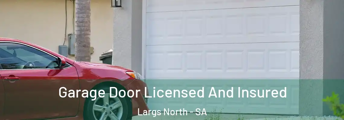  Garage Door Licensed And Insured Largs North - SA