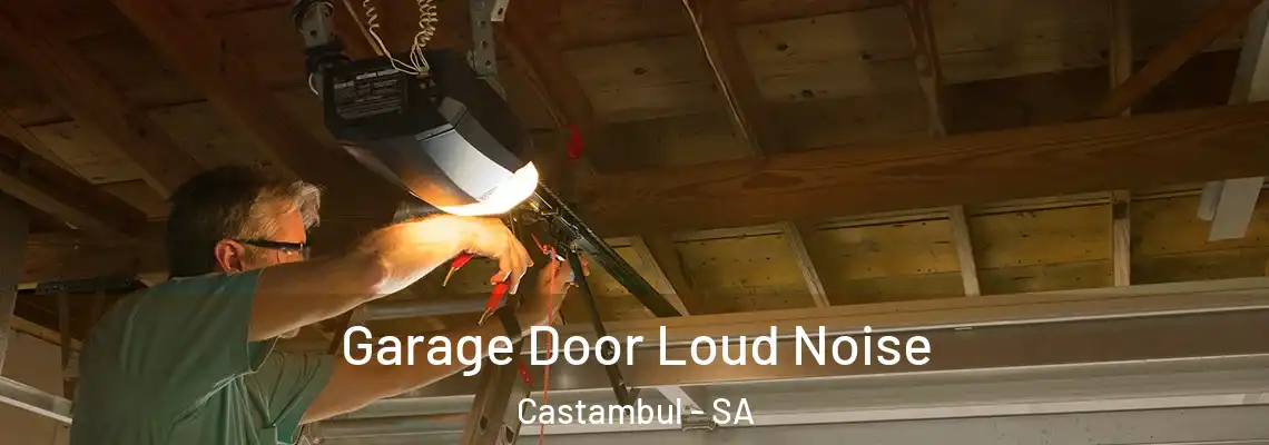  Garage Door Loud Noise Castambul - SA