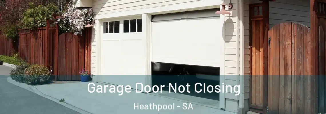  Garage Door Not Closing Heathpool - SA