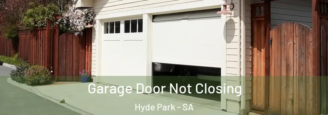  Garage Door Not Closing Hyde Park - SA