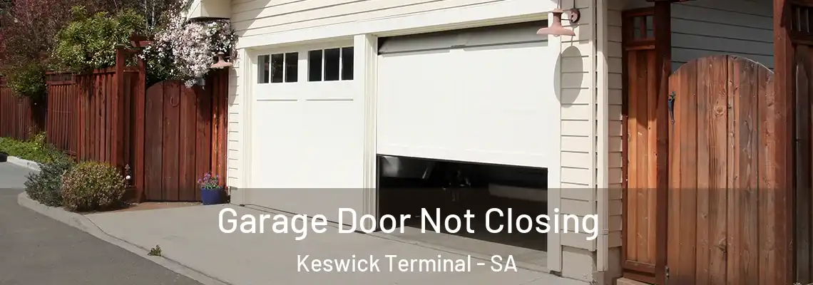 Garage Door Not Closing Keswick Terminal - SA