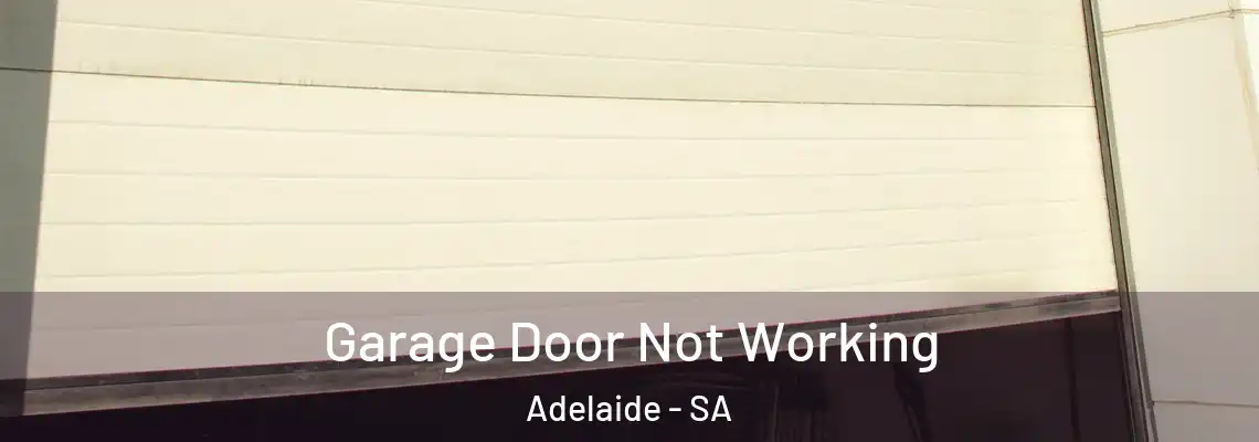 Garage Door Not Working Adelaide - SA