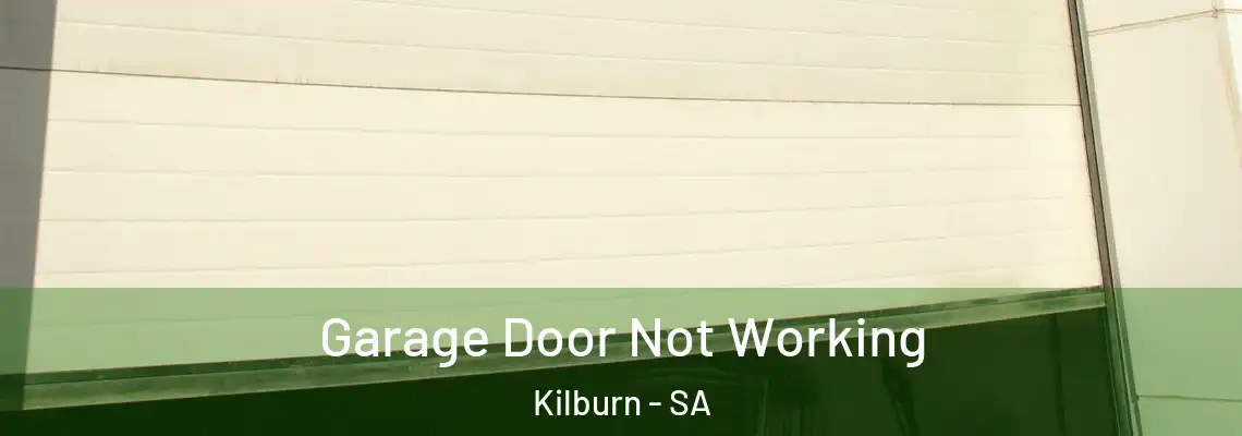  Garage Door Not Working Kilburn - SA