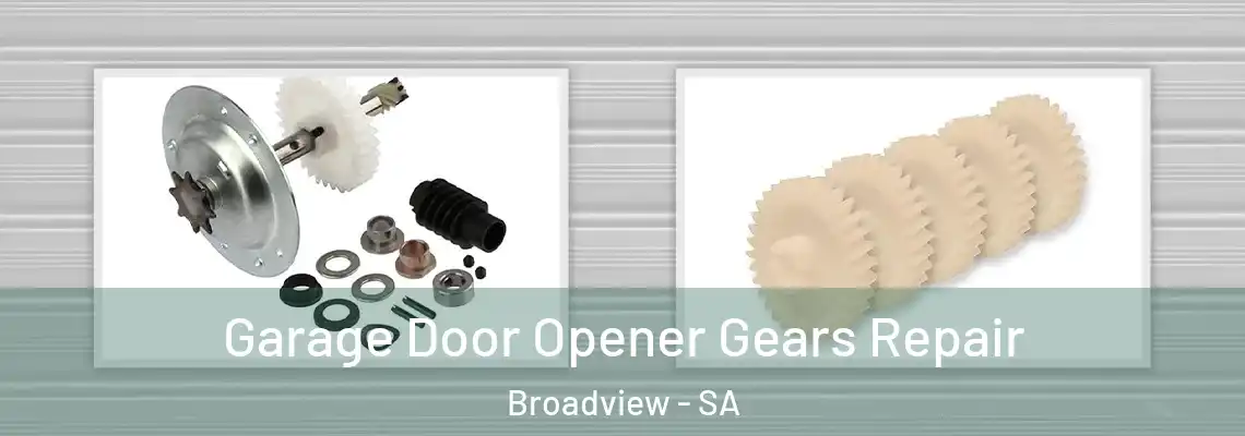  Garage Door Opener Gears Repair Broadview - SA
