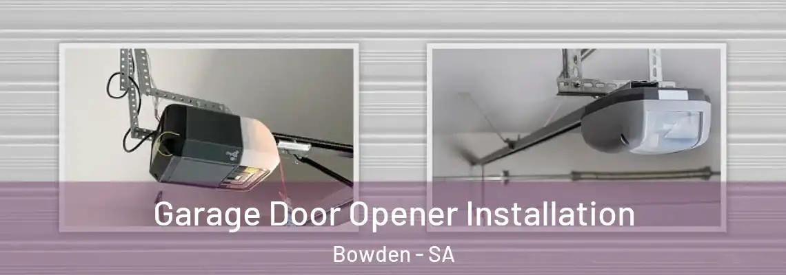  Garage Door Opener Installation Bowden - SA