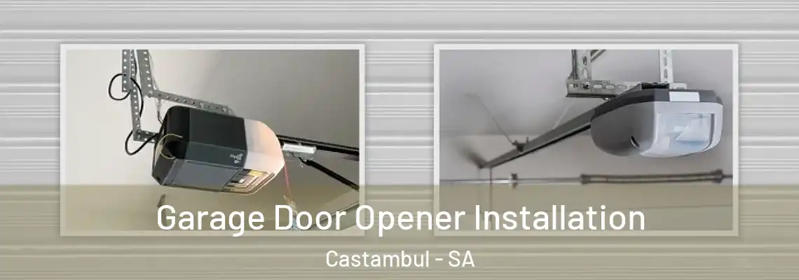  Garage Door Opener Installation Castambul - SA