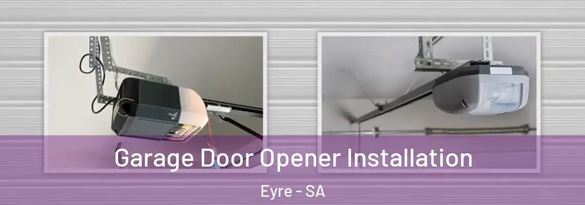  Garage Door Opener Installation Eyre - SA