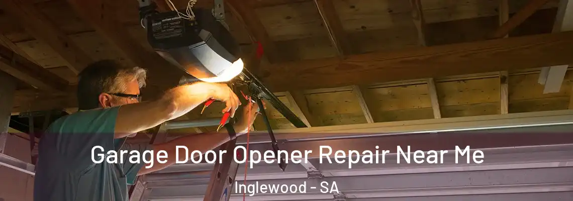  Garage Door Opener Repair Near Me Inglewood - SA