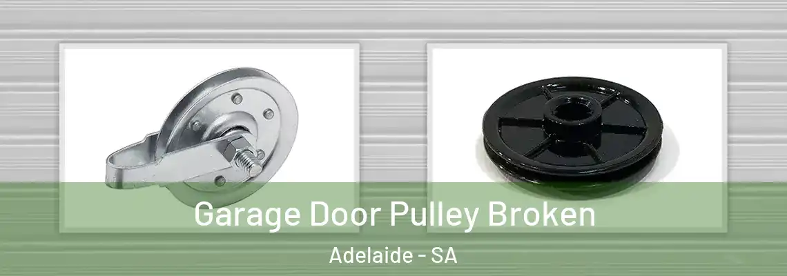  Garage Door Pulley Broken Adelaide - SA