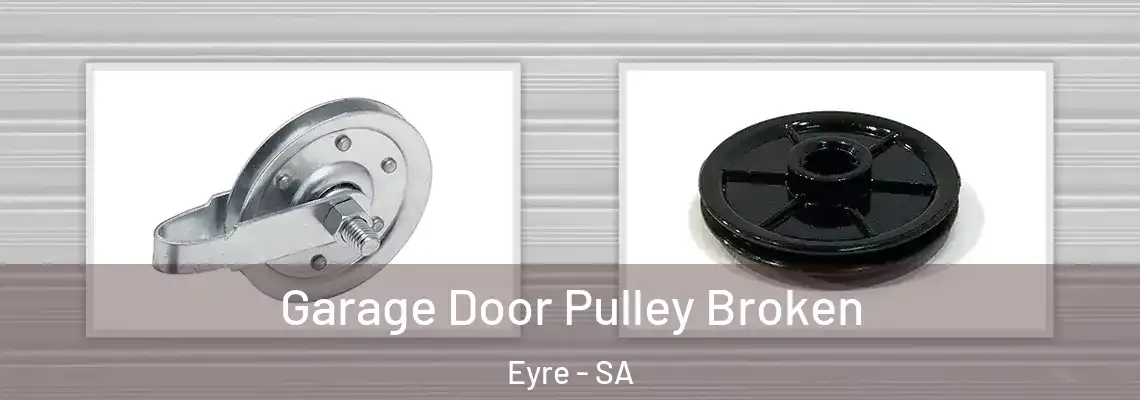  Garage Door Pulley Broken Eyre - SA