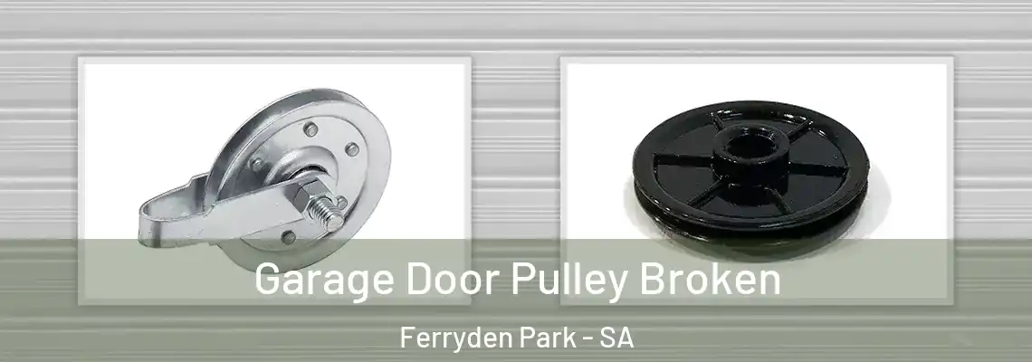  Garage Door Pulley Broken Ferryden Park - SA