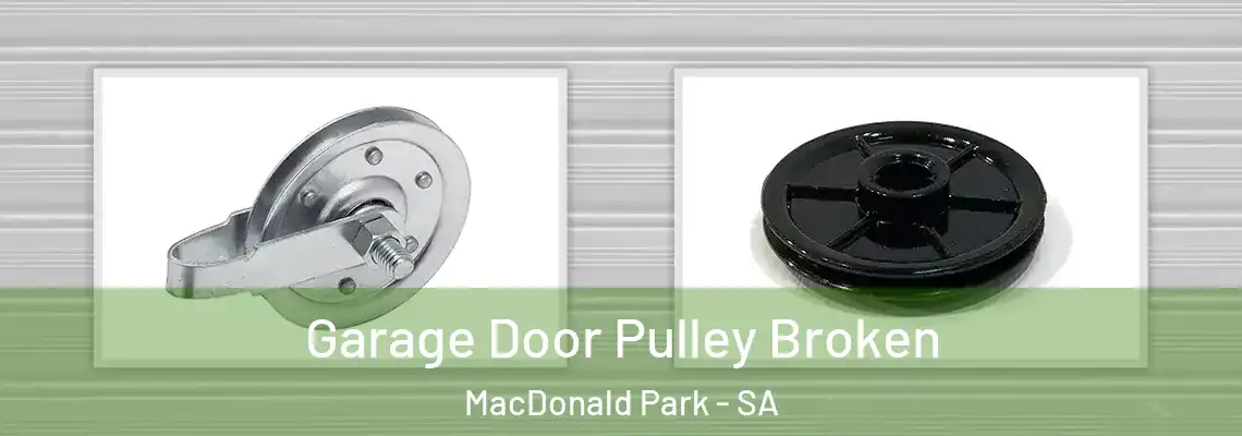  Garage Door Pulley Broken MacDonald Park - SA