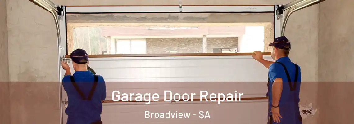  Garage Door Repair Broadview - SA