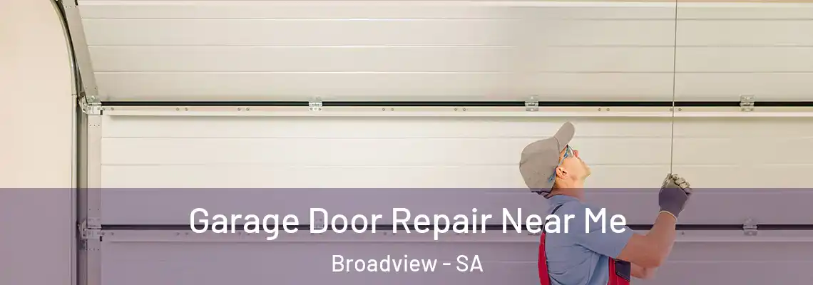  Garage Door Repair Near Me Broadview - SA