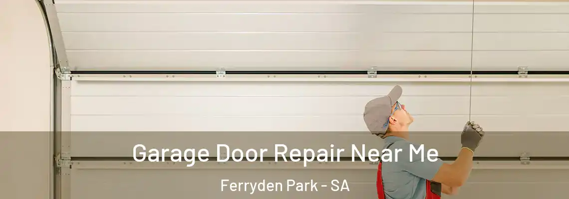  Garage Door Repair Near Me Ferryden Park - SA