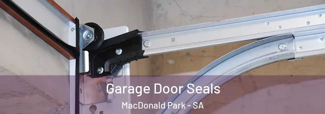Garage Door Seals MacDonald Park - SA
