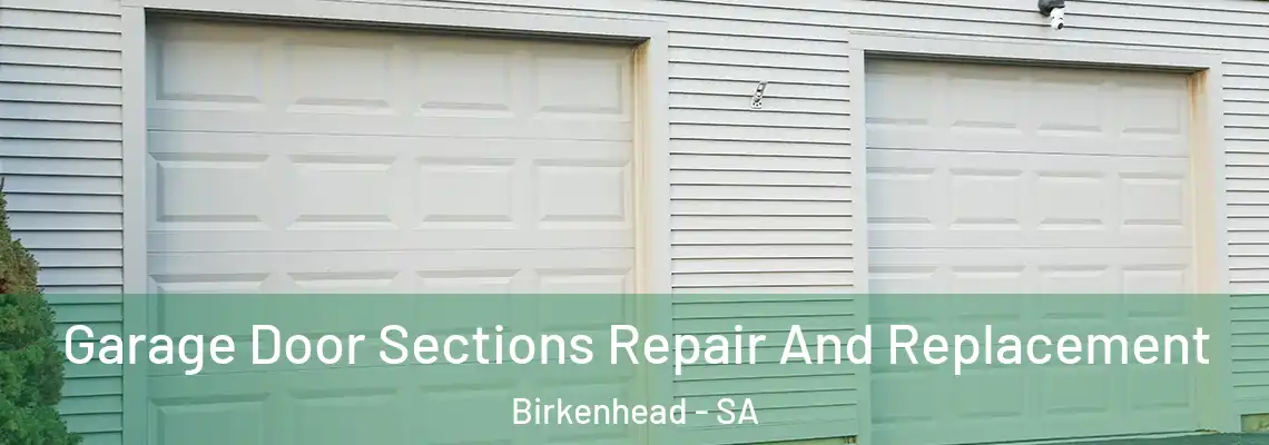  Garage Door Sections Repair And Replacement Birkenhead - SA