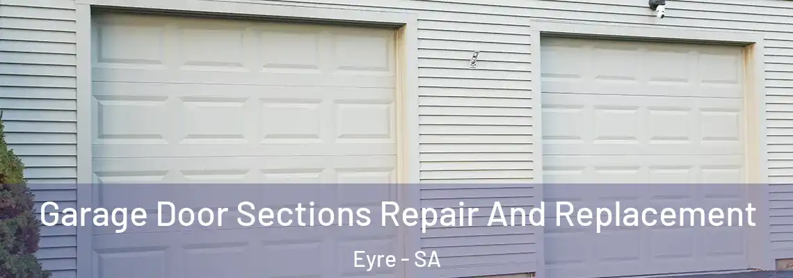  Garage Door Sections Repair And Replacement Eyre - SA