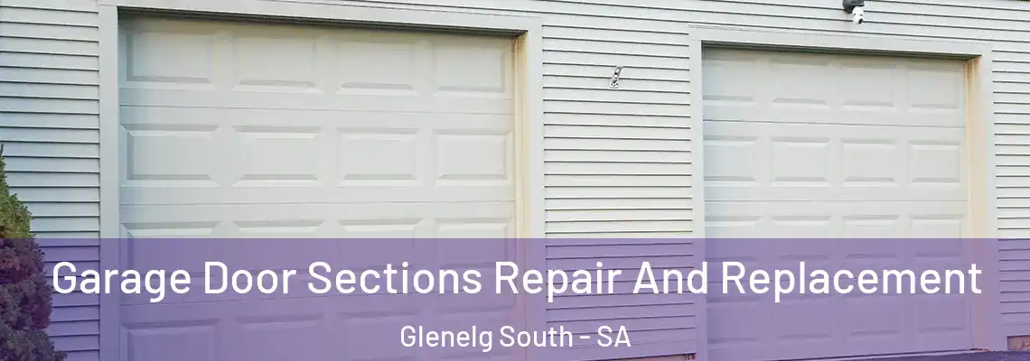  Garage Door Sections Repair And Replacement Glenelg South - SA