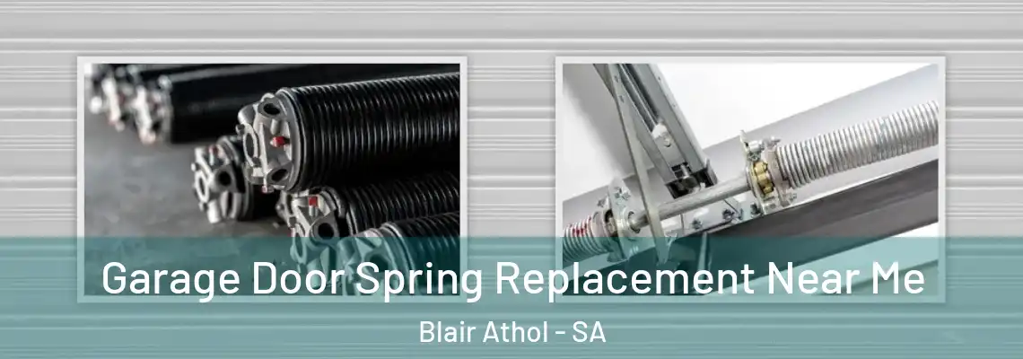  Garage Door Spring Replacement Near Me Blair Athol - SA