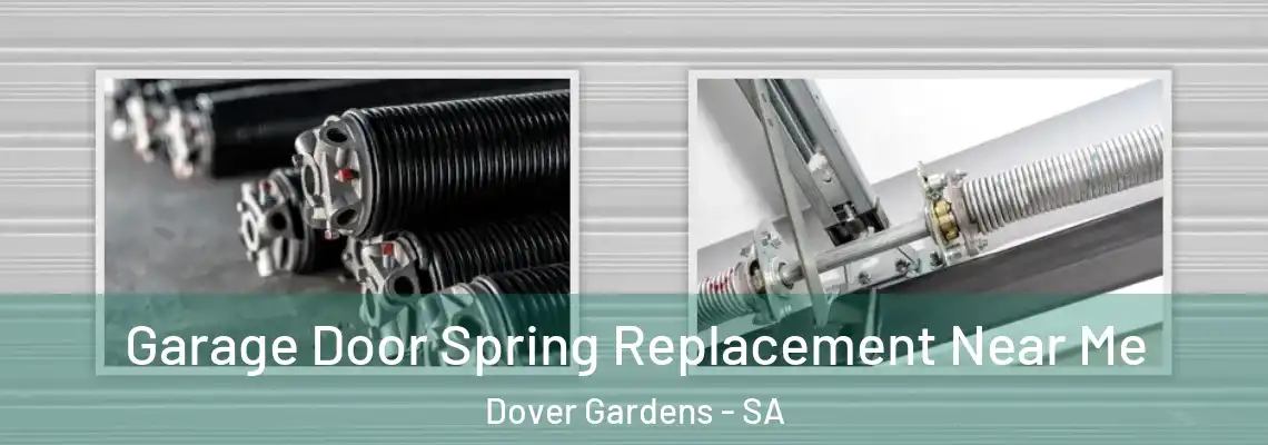  Garage Door Spring Replacement Near Me Dover Gardens - SA