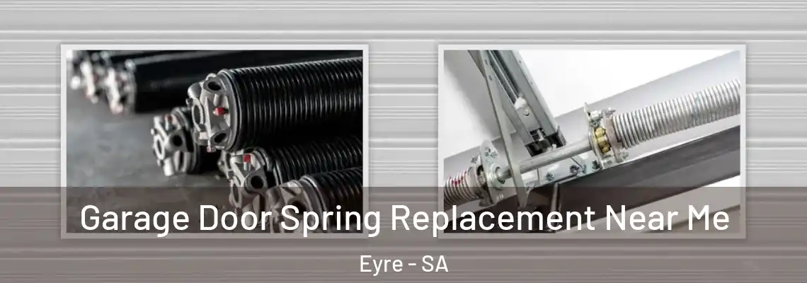  Garage Door Spring Replacement Near Me Eyre - SA