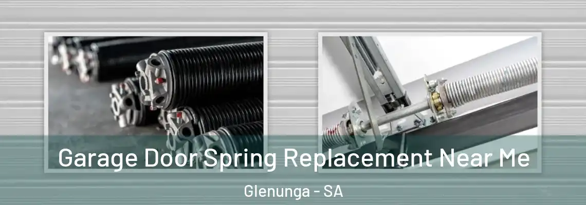  Garage Door Spring Replacement Near Me Glenunga - SA