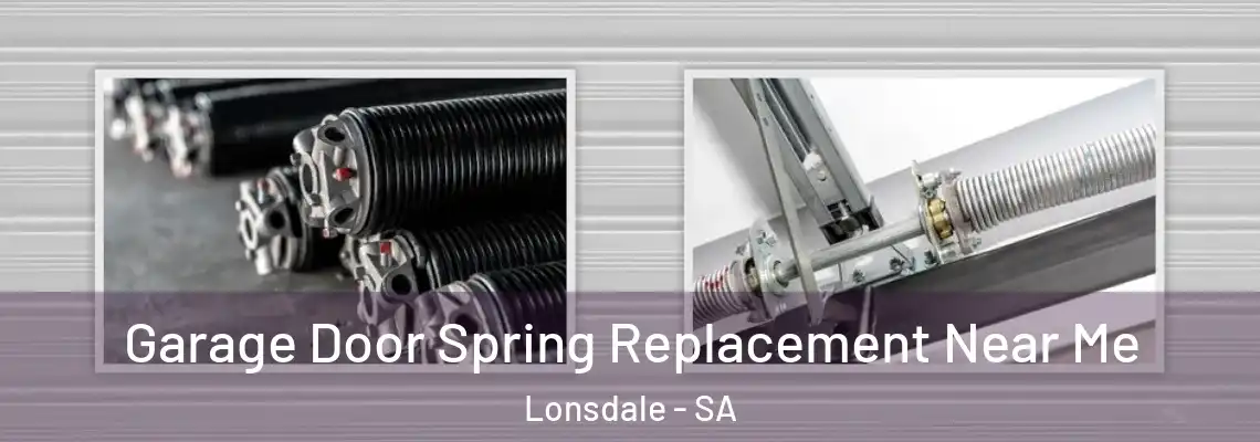  Garage Door Spring Replacement Near Me Lonsdale - SA