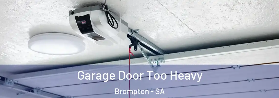  Garage Door Too Heavy Brompton - SA