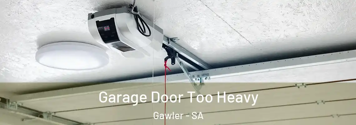  Garage Door Too Heavy Gawler - SA