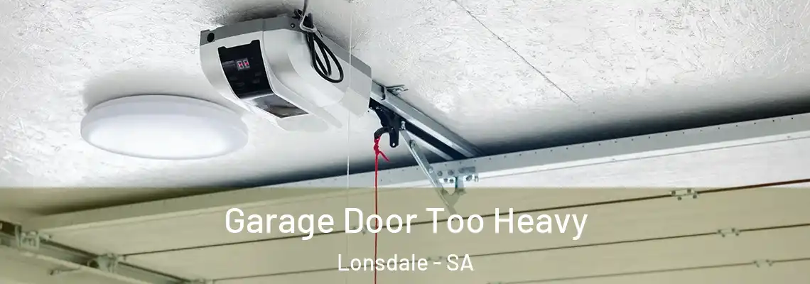  Garage Door Too Heavy Lonsdale - SA