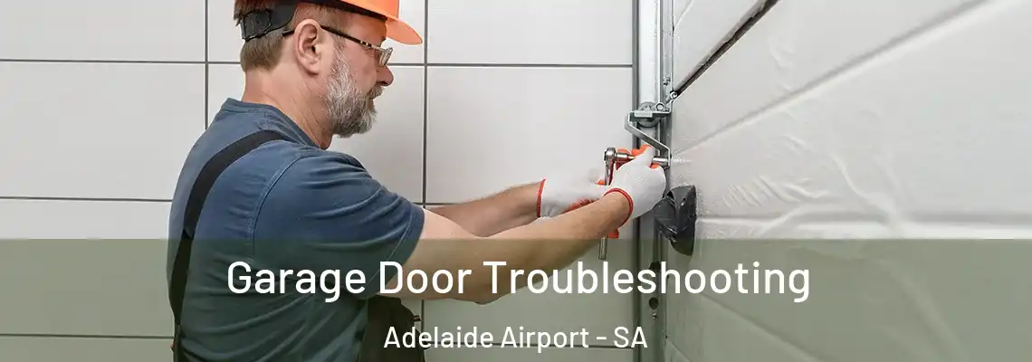  Garage Door Troubleshooting Adelaide Airport - SA