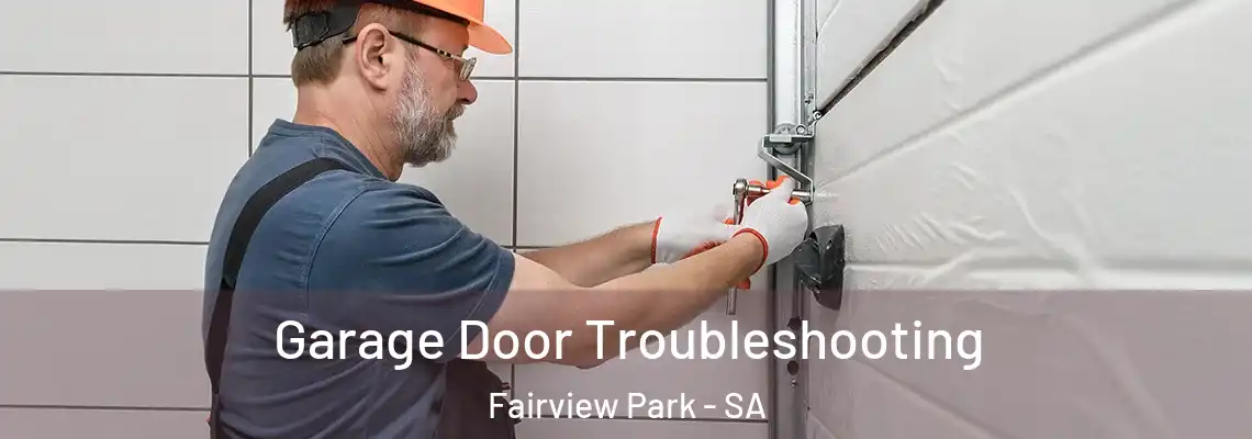  Garage Door Troubleshooting Fairview Park - SA