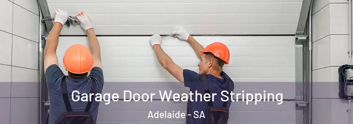  Garage Door Weather Stripping Adelaide - SA