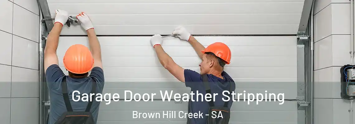  Garage Door Weather Stripping Brown Hill Creek - SA